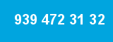 939 472 31 32